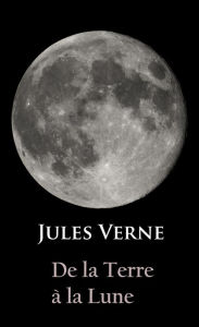 Title: De la Terre à la Lune: -, Author: Jules Verne
