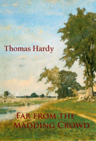 Title: Far from the Madding Crowd: -, Author: Thomas Hardy