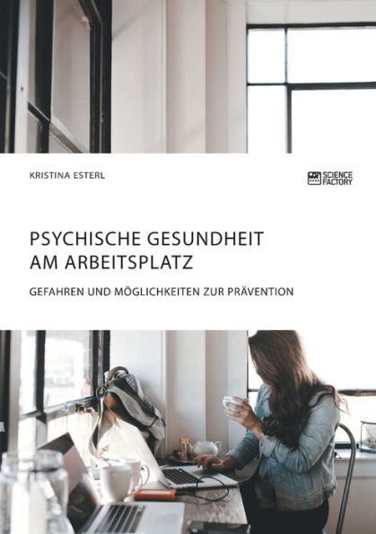 Psychische Gesundheit am Arbeitsplatz: Gefahren und Mï¿½glichkeiten zur Prï¿½vention