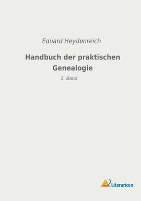 Handbuch der praktischen Genealogie: 2. Band