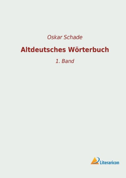 Altdeutsches Wï¿½rterbuch: 1. Band
