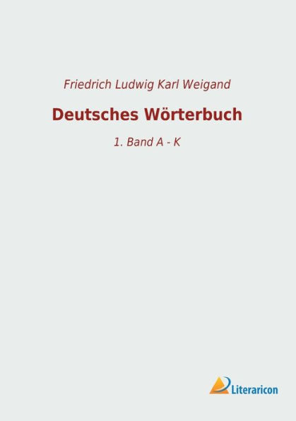 Deutsches Wï¿½rterbuch: 1. Band A - K