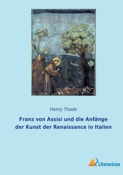 Franz von Assisi und die Anfï¿½nge der Kunst der Renaissance in Italien