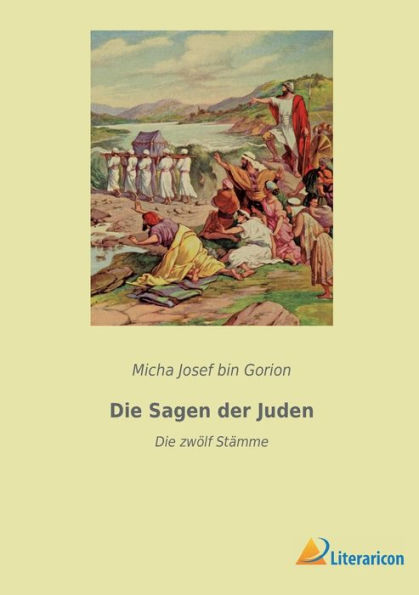 Die Sagen der Juden: Die zwölf Stämme