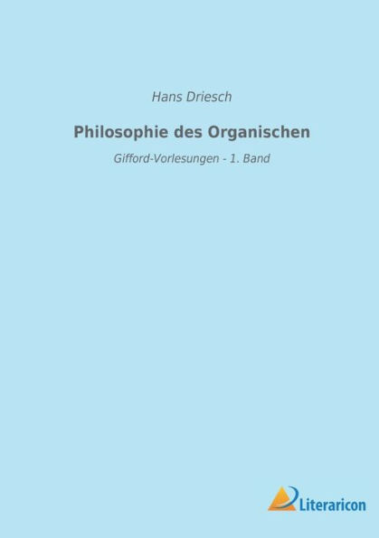 Philosophie des Organischen: Gifford-Vorlesungen - 1. Band