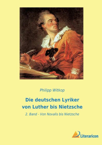 Die deutschen Lyriker von Luther bis Nietzsche: 2. Band - Von Novalis bis Nietzsche