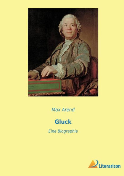 Gluck: Eine Biographie