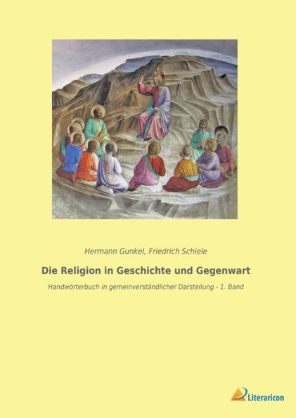 Die Religion in Geschichte und Gegenwart: Handwörterbuch in gemeinverständlicher Darstellung - 1. Band