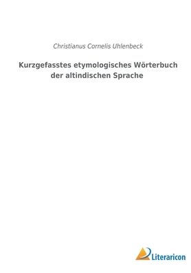 Kurzgefasstes etymologisches Wï¿½rterbuch der altindischen Sprache