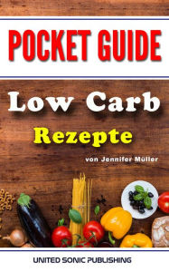 Title: Low Carb Rezepte: Pocket Guide, Author: Jennifer Müller