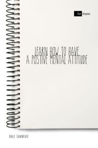 Title: Learn How to Have a Positive Mental Attitude, Author: Dale Carnegie