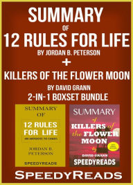 Title: Summary of 12 Rules for Life: An Antidote to Chaos by Jordan B. Peterson + Summary of Killers of the Flower Moon by David Grann 2-in-1 Boxset Bundle, Author: SpeedyReads