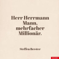 Title: Herr Herrmann Mann, mehrfacher Millionär.: Besteller, Author: Steffen Berster