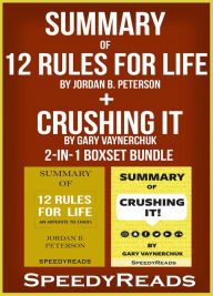 Title: Summary of 12 Rules for Life: An Antidote to Chaos by Jordan B. Peterson + Summary of Crushing It by Gary Vaynerchuk 2-in-1 Boxset Bundle, Author: SpeedyReads