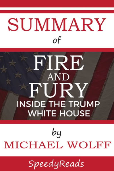 Summary of Fire and Fury: Inside the Trump White House