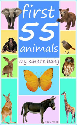 First 55 Animals My Smart Baby Teach Your Baby Toddler Kids