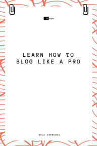 Learn How to Blog Like a Pro