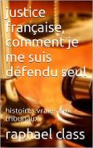 Title: Comment je suis défendu seul au tribunal, Author: class raphael