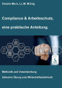 Compliance & Arbeitsschutz, eine praktische Anleitung: Methodik und Verantwortung