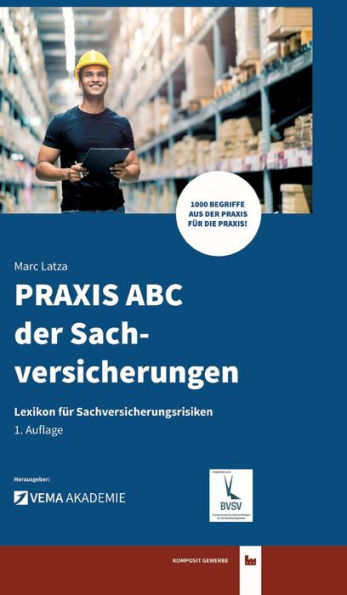 PRAXIS ABC der Sachversicherungen: Lexikon für Sachversicherungsrisiken
