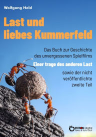 Title: Last und liebes Kummerfeld: Das Buch zur Geschichte eines unvergessenen Spielfilms sowie der nicht veröffentlichte zweite Teil, Author: Wolfgang Held