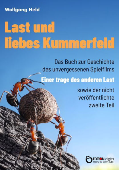 Last und liebes Kummerfeld: Das Buch zur Geschichte eines unvergessenen Spielfilms sowie der nicht veröffentlichte zweite Teil