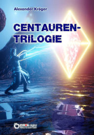 Title: Centauren-Trilogie, Author: Alexander Kröger
