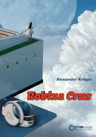 Title: Robina Crux, Author: Alexander Kröger