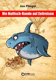 Title: Die Haifischbande auf Zeitreise, Author: Jan Flieger