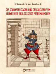 Title: Die schönsten Sagen und Geschichten vom Schweriner Schlossgeist Petermännchen, Author: Erika Borchardt