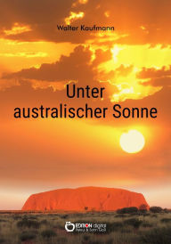 Title: Unter australischer Sonne, Author: Walter Kaufmann