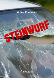Title: Steinwurf: Über eine Liebe in Deutschland, Author: Walter Kaufmann