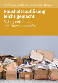 Title: Haushaltsauflösung leicht gemacht: Richtig entrümpeln und clever verkaufen, Author: Eike Schulze