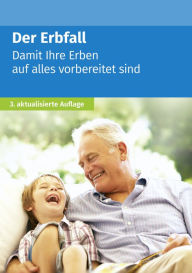 Title: Der Erbfall: Damit Ihre Erben auf alles vorbereitet sind, Author: Akademische Arbeitsgemeinschaft