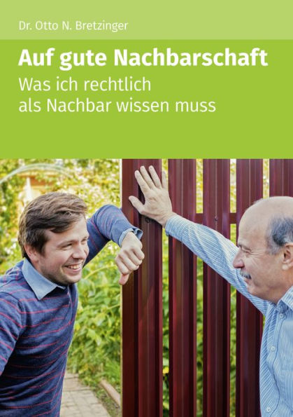 Auf gute Nachbarschaft: Was ich rechtlich als Nachbar wissen muss