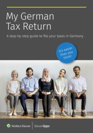 Title: My German Tax Return: A step-by-step guide to file your taxes in Germany, Author: Akademische Arbeitsgemeinschaft