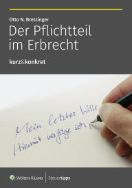 Title: Der Pflichtteil im Erbrecht, Author: Otto N. Bretzinger