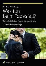 Title: Was tun beim Todesfall?: Schnelle Hilfe beim Tod eines Angehörigen, Author: Otto N. Bretzinger