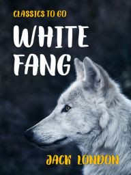 Title: White Fang, Author: Jack London