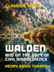 Title: Walden, and On the Duty of Civil Disobedience, Author: Henry David Thoreau