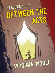 Title: Between The Acts, Author: Virginia Woolf