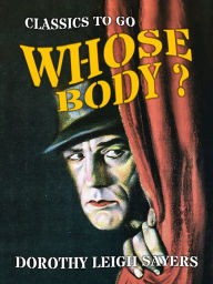 Title: Whose Body?, Author: Dorothy Leigh Sayers