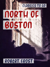 Title: North of Boston, Author: Robert Frost