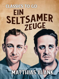 Title: Ein seltsamer Zeuge, Author: Matthias Blank