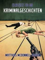 Title: Kriminalgeschichten, Author: Matthias McDonnell Bodkin