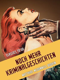 Title: Noch mehr Kriminalgeschichten, Author: Matthias McDonnell Bodkin