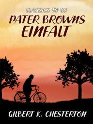 Title: Pater Browns Einfalt, Author: G. K. Chesterton