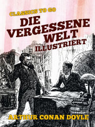 Title: Die vergessene Welt - Illustriert, Author: Arthur Conan Doyle