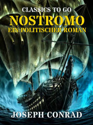 Title: Nostromo Ein politischer Roman, Author: Joseph Conrad