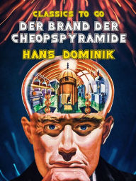 Title: Der Brand der Cheopspyramide, Author: Hans Dominik